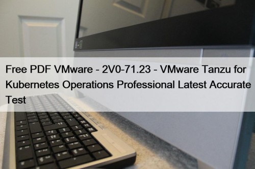 Free PDF VMware - 2V0-71.23 - VMware Tanzu ...