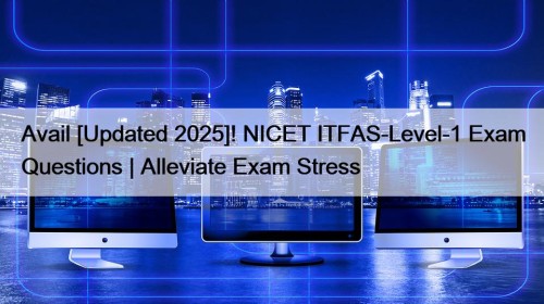 Avail [Updated 2025]! NICET ITFAS-Level-1 Exam Questions | ...