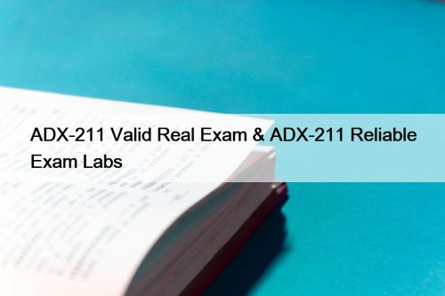 ADX-211 Valid Real Exam & ADX-211 Reliable Exam ...